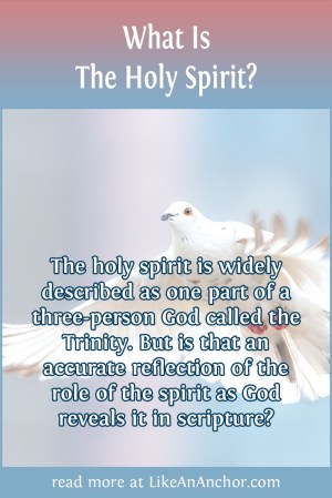 What Is The Holy Spirit? | LikeAnAnchor.com