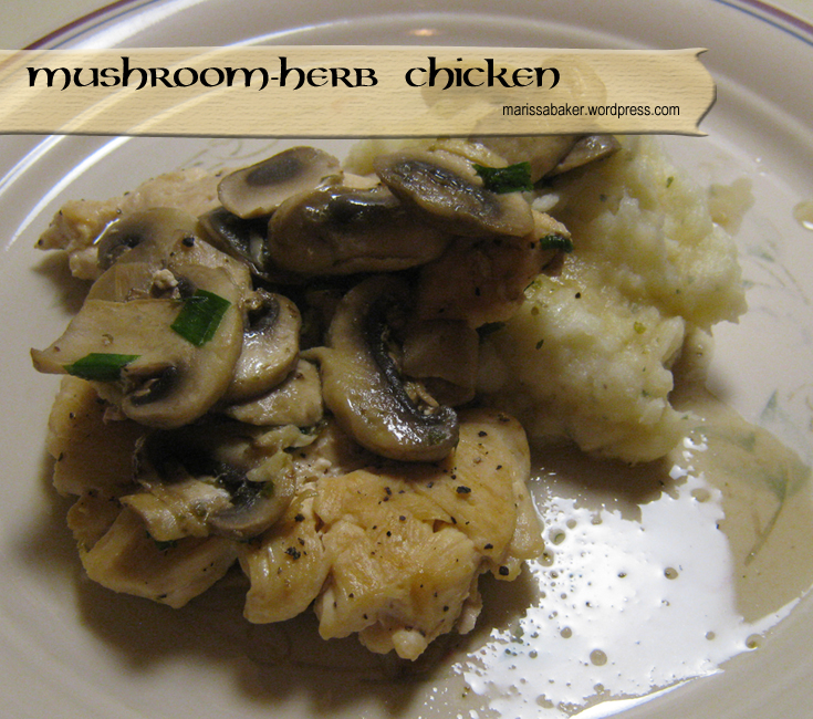 Mushroom-Herb Chicken receipe marissabaker.wordpress.com