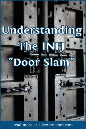 Understanding The INFJ "Door Slam" | LikeAnAnchor.com