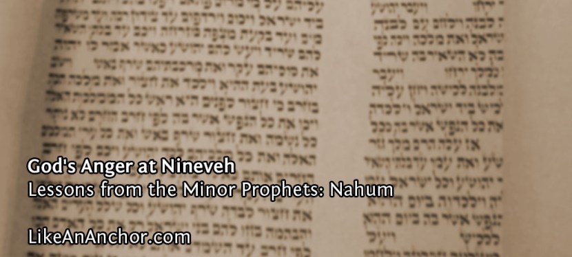 God’s Anger at Nineveh (Lessons from&nbsp;Nahum)