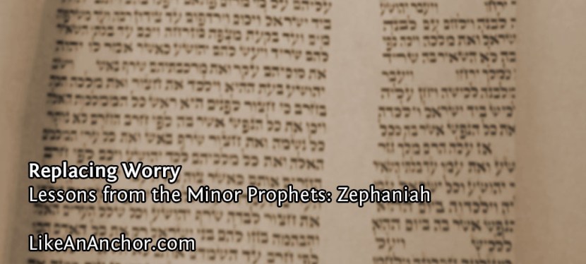 Replacing Worry (Lessons from Zephaniah)