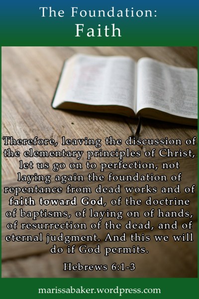 The Foundation: Faith Toward God | marissabaker.wordpress.com