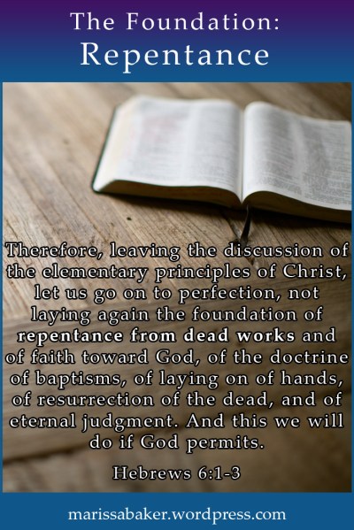 The Foundation: Repentance From Dead Works | marissabaker.wordpress.com