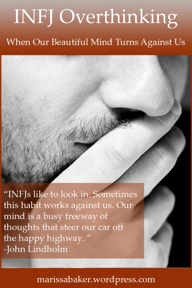 INFJ Overthinking -­ When Our Beautiful Mind Turns Against Us, guest post by John Lindholm | marissabaker.wordpress.com