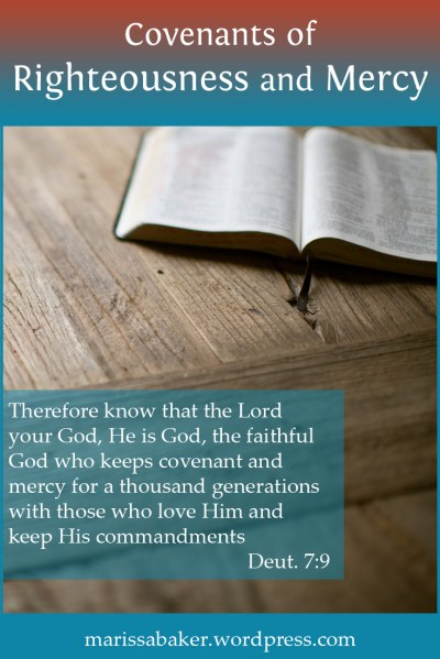 Covenants of Righteousness and Mercy | marissabaker.wordpress.com