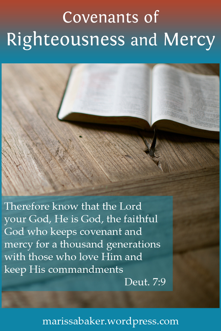 Covenants of Righteousness and Mercy | marissabaker.wordpress.com