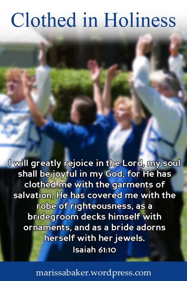Clothed in Holiness | marissabaker.wordpress.com