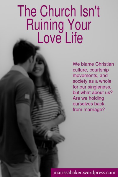 The Church Isn't Ruining Your Love Life | marissabaker.wordpress.com