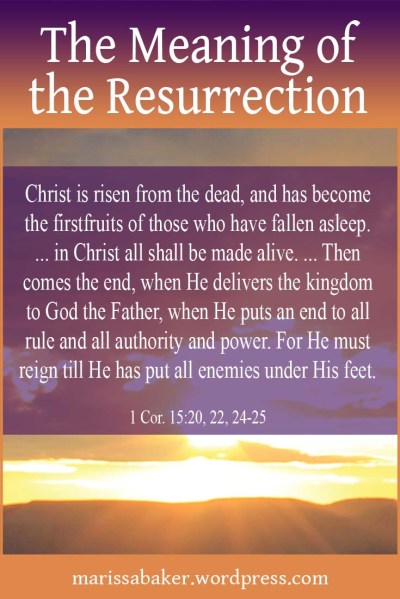 The Meaning of the Resurrection | marissabaker.wordpress.com