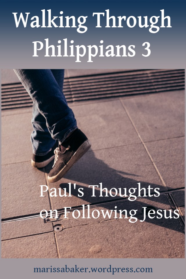 click to read article, Walking Through Philippians 3: Paul's Thoughts on Following Jesus | marissabaker.wordpress.com