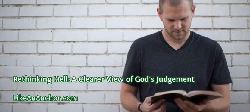 Rethinking Hell: A Clearer View of God’s Judgement