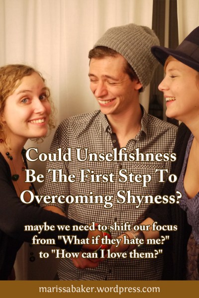 click to read article, "Could Unselfishness Be The First Step To Overcoming Shyness?" | marissabaker.wordpress.com