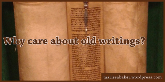 Why care about old writings? (or, On Torah Scrolls and Illuminated Manuscripts) | marissabaker.wordpress.com