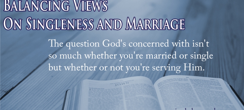 Balancing Views On Singleness and Marriage