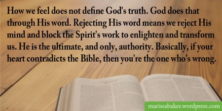 click to read article, "Our Feelings Don't Define God's Truth" | marissabaker.wordpress.com