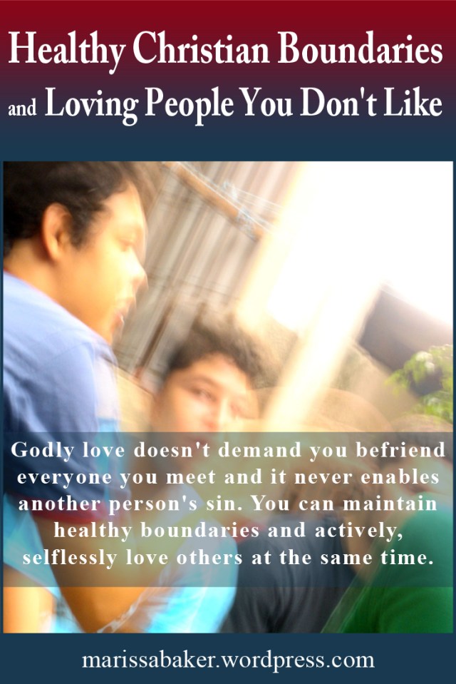 click to read article, "Healthy Christian Boundaries and Loving People You Don't Like" | marissabaker.wordpress.com