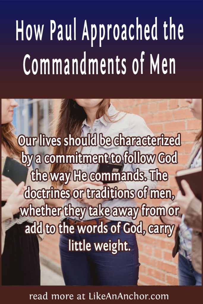 Image of three women holding Bibles, overlaid with blog's title text and the words, "Our lives should be characterized by a commitment to follow God the way He commands. The doctrines or traditions of men, whether they take away from or add to the words of God, carry little weight."