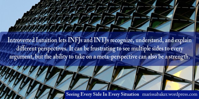 Seeing Every Side In Every Situation: INFJ and INTJ Perspectives | marissabaker.wordpress.com