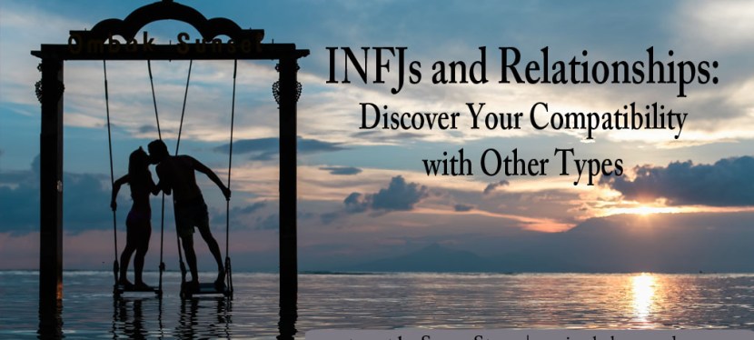 INFJs and Relationships: Discover Your Compatibility with Other&nbsp;Types
