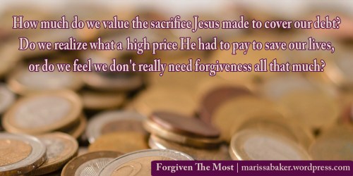 click to read article, "Forgiven The Most" | marissabaker.wordpress.com