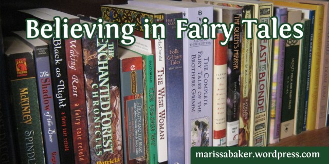 Believing in Fairy Tales | marissabaker.wordpress.com