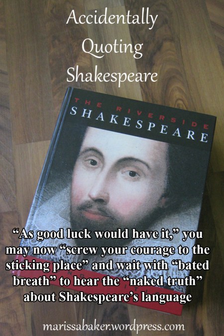 Accidentally Quoting Shakespeare | marissabaker.wordpress.com