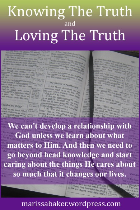 Knowing The Truth and Loving The Truth | marissabaker.wordpress.com
