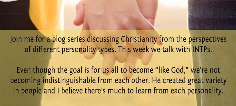 To Seek And Search Out By Wisdom: INTP&nbsp;Christians