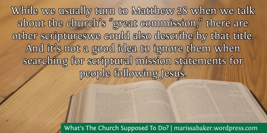 What's The Church Supposed To Do? Looking At Scriptural Mission Statements For People Following Jesus | marissabaker.wordpress.com