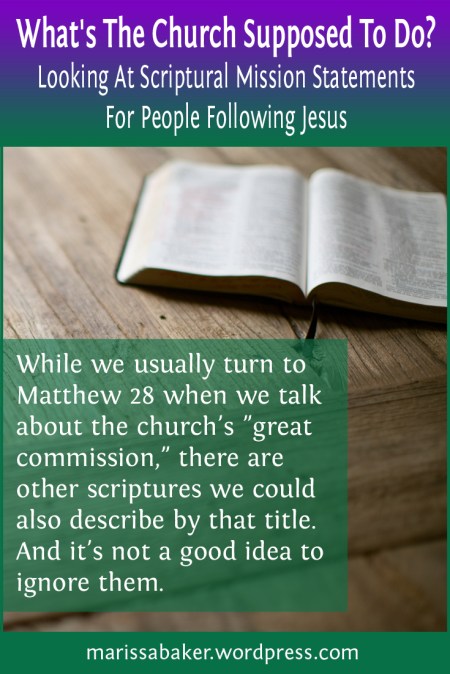 What's The Church Supposed To Do? Looking At Scriptural Mission Statements For People Following Jesus | marissabaker.wordpress.com