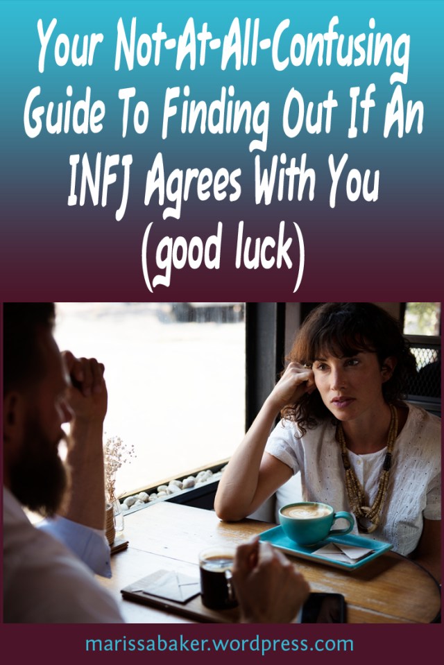 Your Not-At-All-Confusing Guide To Finding Out If An INFJ Agrees With You | marissabaker.wordpress.com