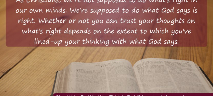 Should You Do What You Think Is&nbsp;Right?