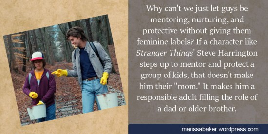 Why Can't We Just Let Guys Be Mentoring, Nurturing, And Protective Without Giving them Feminine Labels? Looking At Scriptural Mission Statements For People Following Jesus | marissabaker.wordpress.com