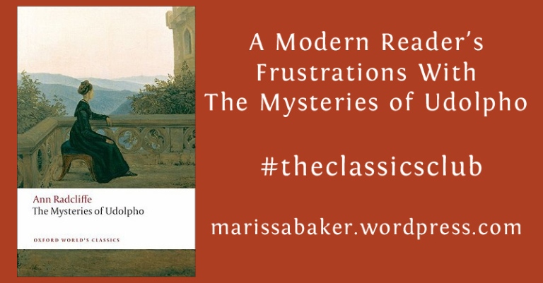 A Modern Reader's Frustrations With The Mysteries of Udolpho | marissabaker.wordpress.com