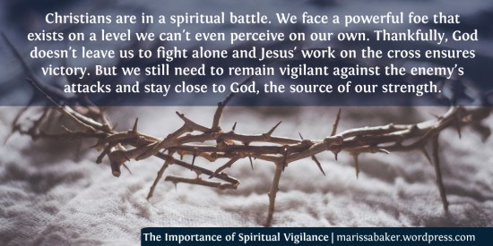 The Importance of Spiritual Vigilance | marissabaker.wordpress.com