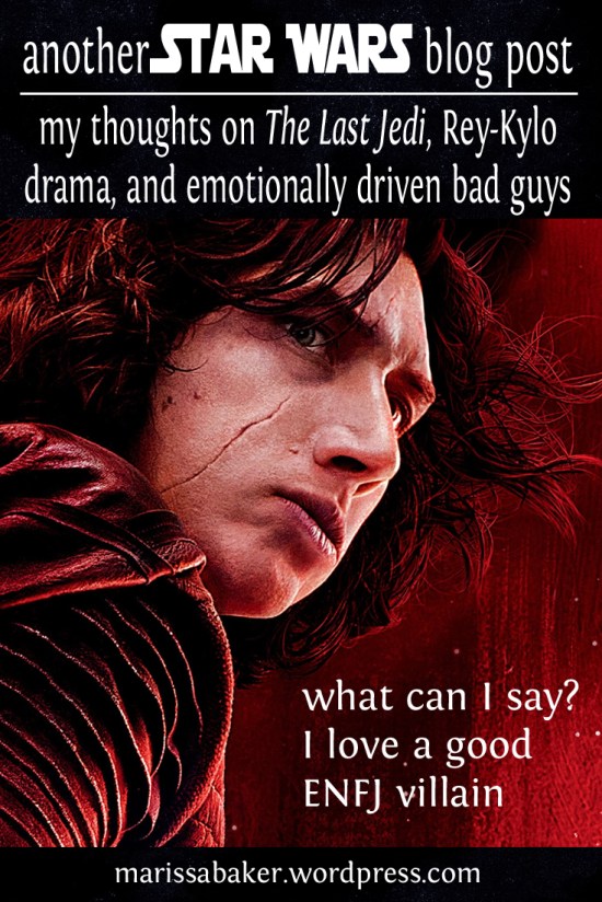 Another Post About Kylo Ren: My Thoughts on The Last Jedi and Emotionally Driven Villains | marissabaker.wordpress.com
