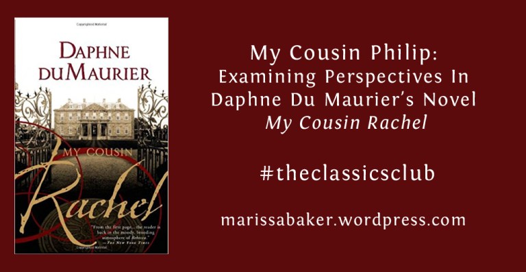 My Cousin Philip: Examining Perspectives In Daphne Du Maurier's Novel My Cousin Rachel | marissabaker.wordpress.com