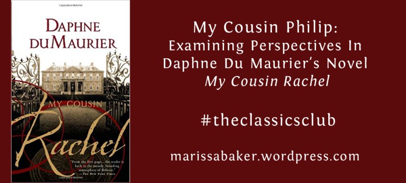 My Cousin Philip: Examining Perspectives In Daphne Du Maurier’s Novel My Cousin Rachel