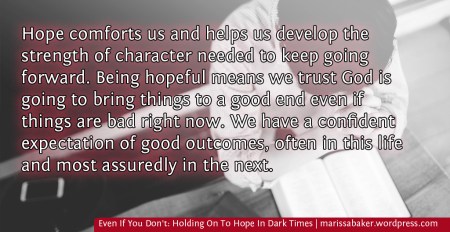 Even If You Don't: Holding On To Hope In Dark Times | marissabaker.wordpress.com