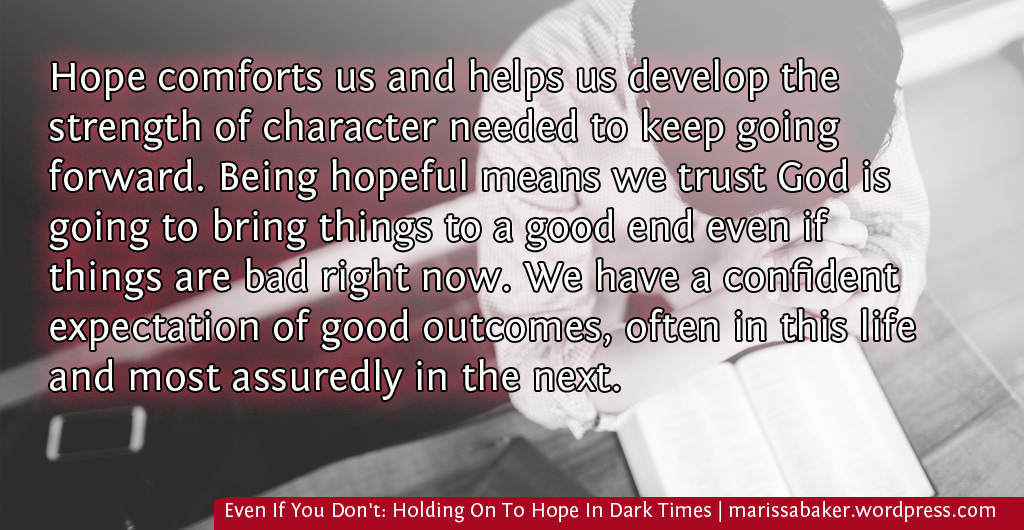 Even If You Don't: Holding On To Hope In Dark Times | marissabaker.wordpress.com