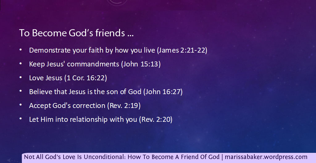 Not All God's Love Is Unconditional: How To Become A Friend Of God | marissabaker.wordpress.com