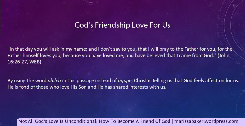 Not All God's Love Is Unconditional: How To Become A Friend Of God | marissabaker.wordpress.com