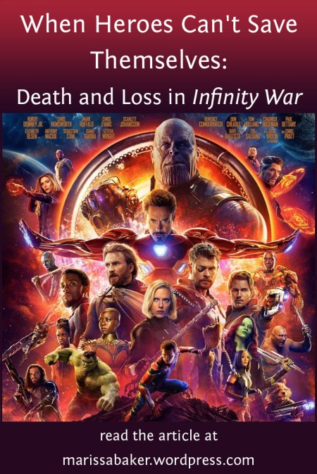 When Heroes Can't Save Themselves: Death and Loss in Infinity War | marissabaker.wordpress.com