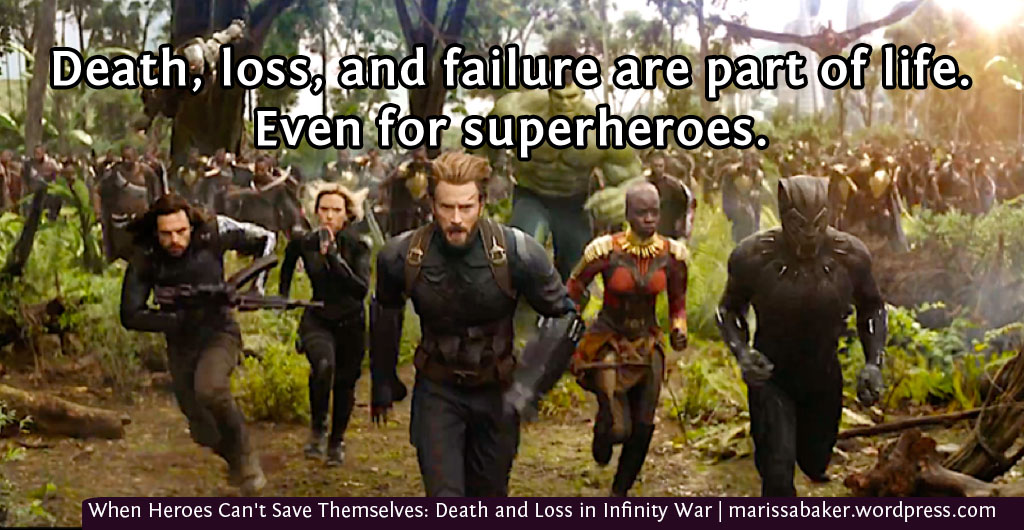 When Heroes Can't Save Themselves: Death and Loss in Infinity War | marissabaker.wordpress.com