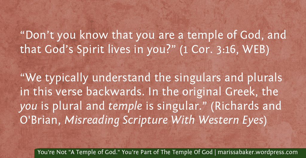 You're Not "A Temple of God." You're Part of The Temple Of God | marissabaker.wordpress.com
