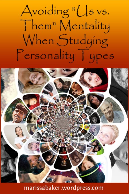 Avoiding "Us vs. Them" Mentality When Studying Personality Types | marissabaker.wordpress.com
