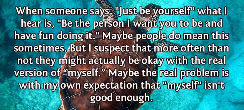 Just Be Yourself (The Way I Want You To&nbsp;Be)