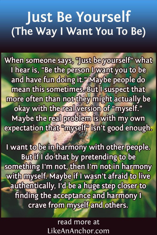 Just Be Yourself (The Way I Want You To Be) | LikeAnAnchor.com