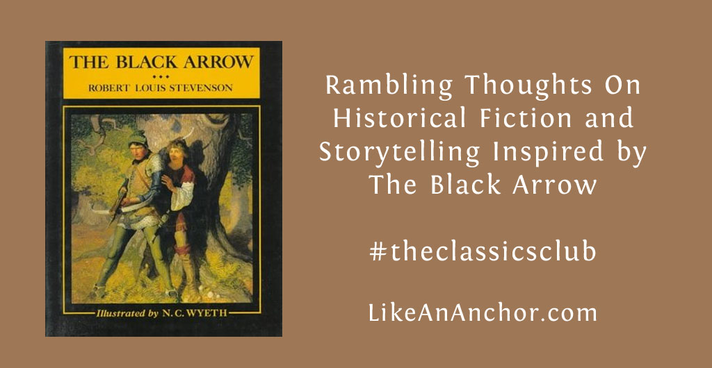 Rambling Thoughts On Historical Fiction and Storytelling Inspired by The Black Arrow | LikeAnAnchor.com