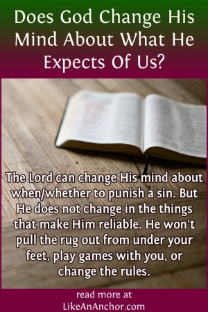 Does God Change His Mind About What He Expects Of Us? | LikeAnAnchor.com